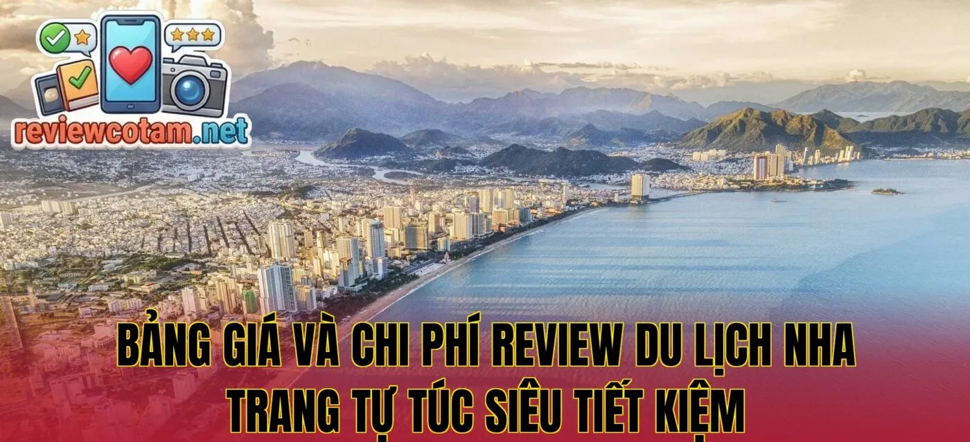 Bảng giá và chi phí review du lịch Nha Trang tự túc siêu tiết kiệm