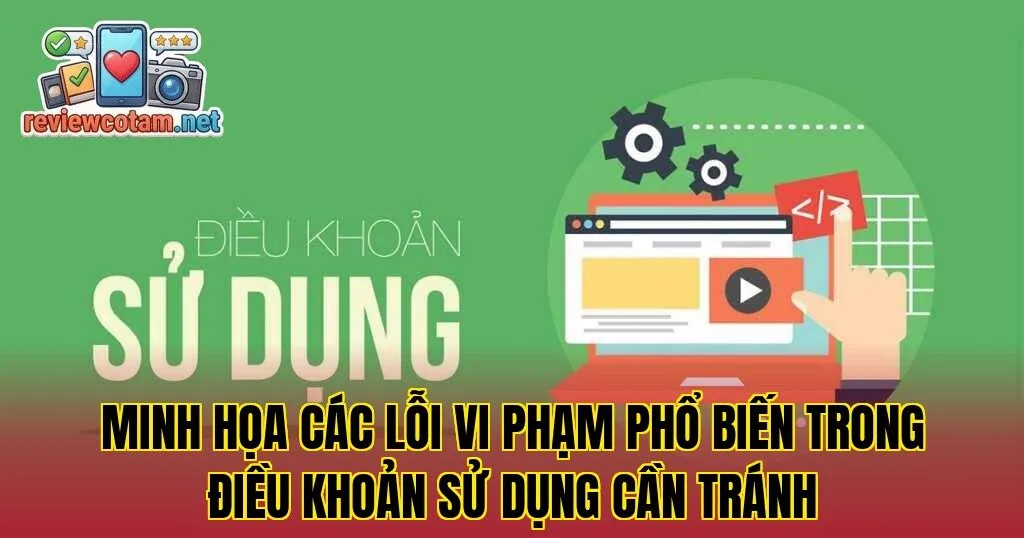 Minh họa các lỗi vi phạm phổ biến trong điều khoản sử dụng cần tránh
