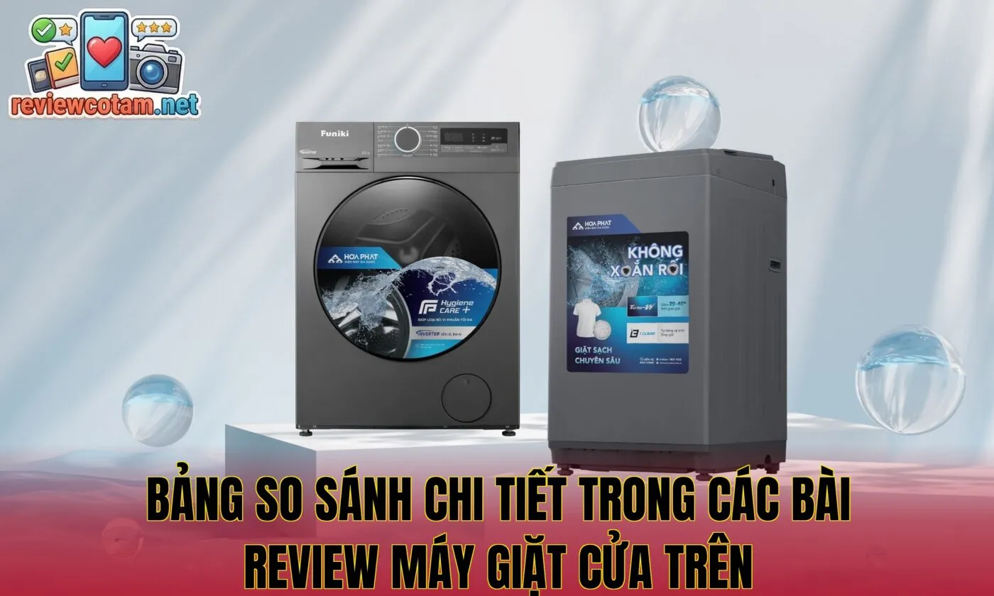 Bảng so sánh chi tiết trong các bài review máy giặt cửa trên