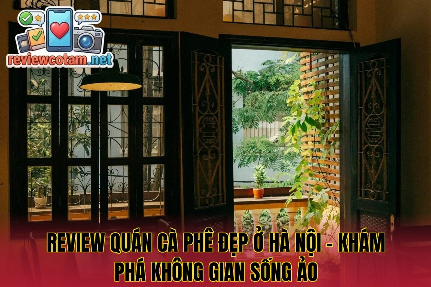 Review Quán Cà Phê Đẹp Ở Hà Nội – Khám Phá Không Gian Sống Ảo