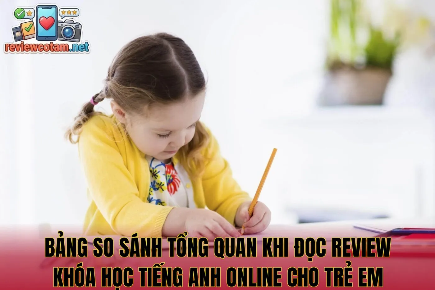 Bảng so sánh tổng quan khi đọc review khóa học tiếng Anh online cho trẻ em