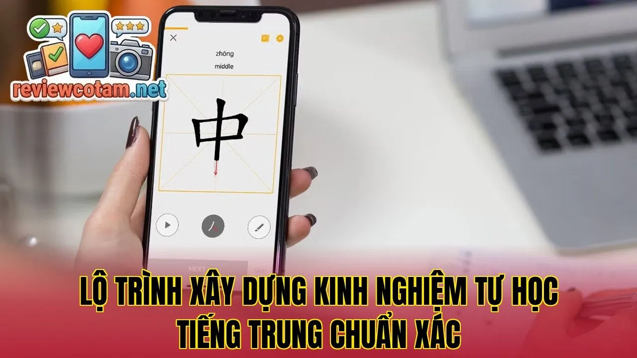 Lộ trình xây dựng kinh nghiệm tự học tiếng Trung chuẩn xác