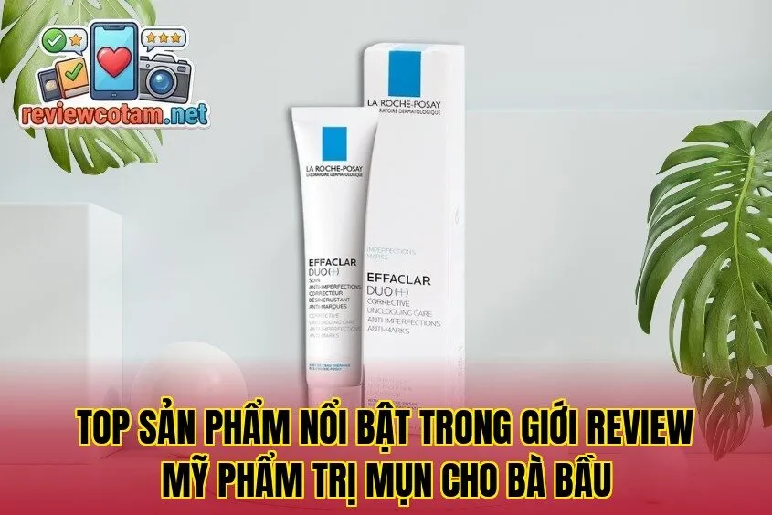 Top sản phẩm nổi bật trong giới review mỹ phẩm trị mụn cho bà bầu