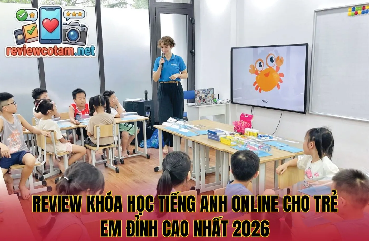 Review Khóa Học Tiếng Anh Online Cho Trẻ Em Đỉnh Cao Nhất 2026