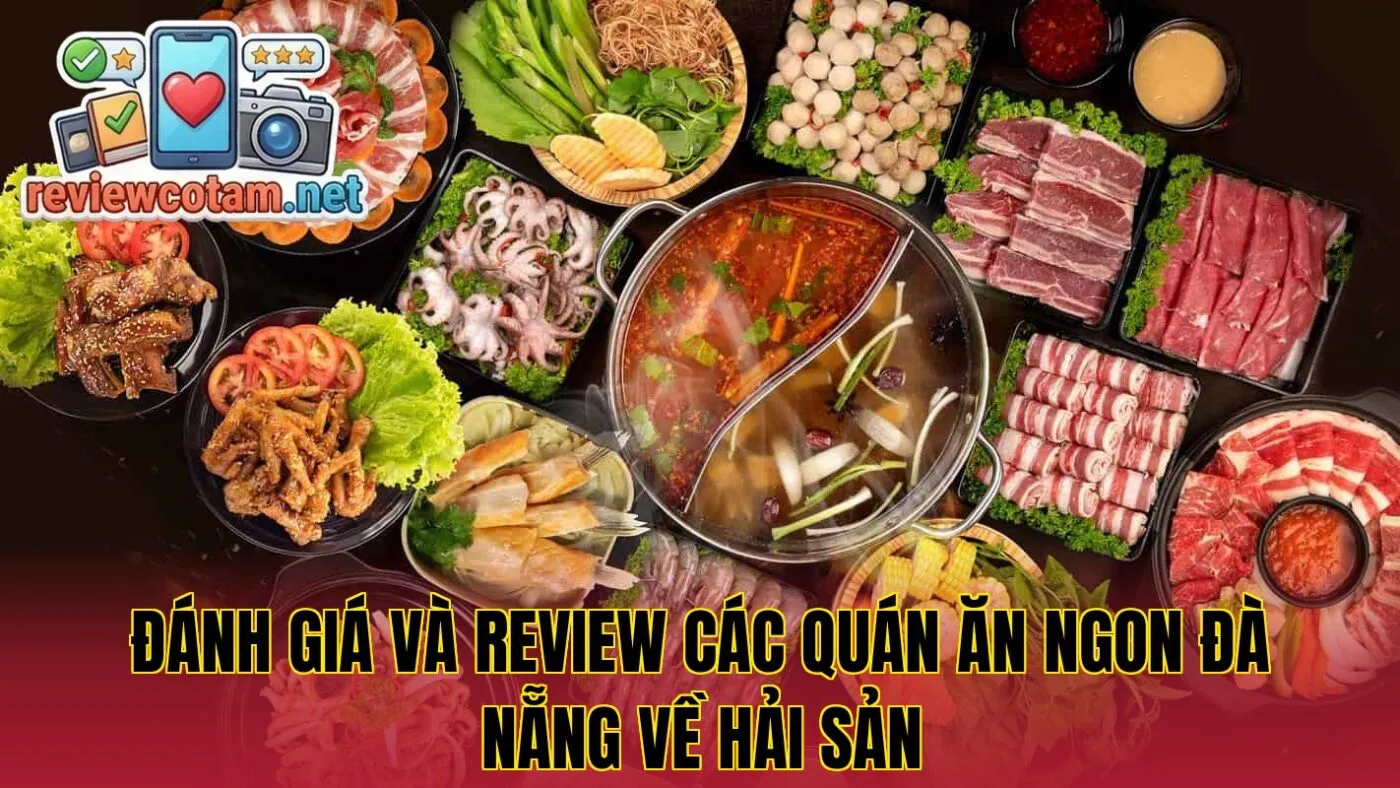 Đánh giá và review các quán ăn ngon Đà Nẵng về hải sản