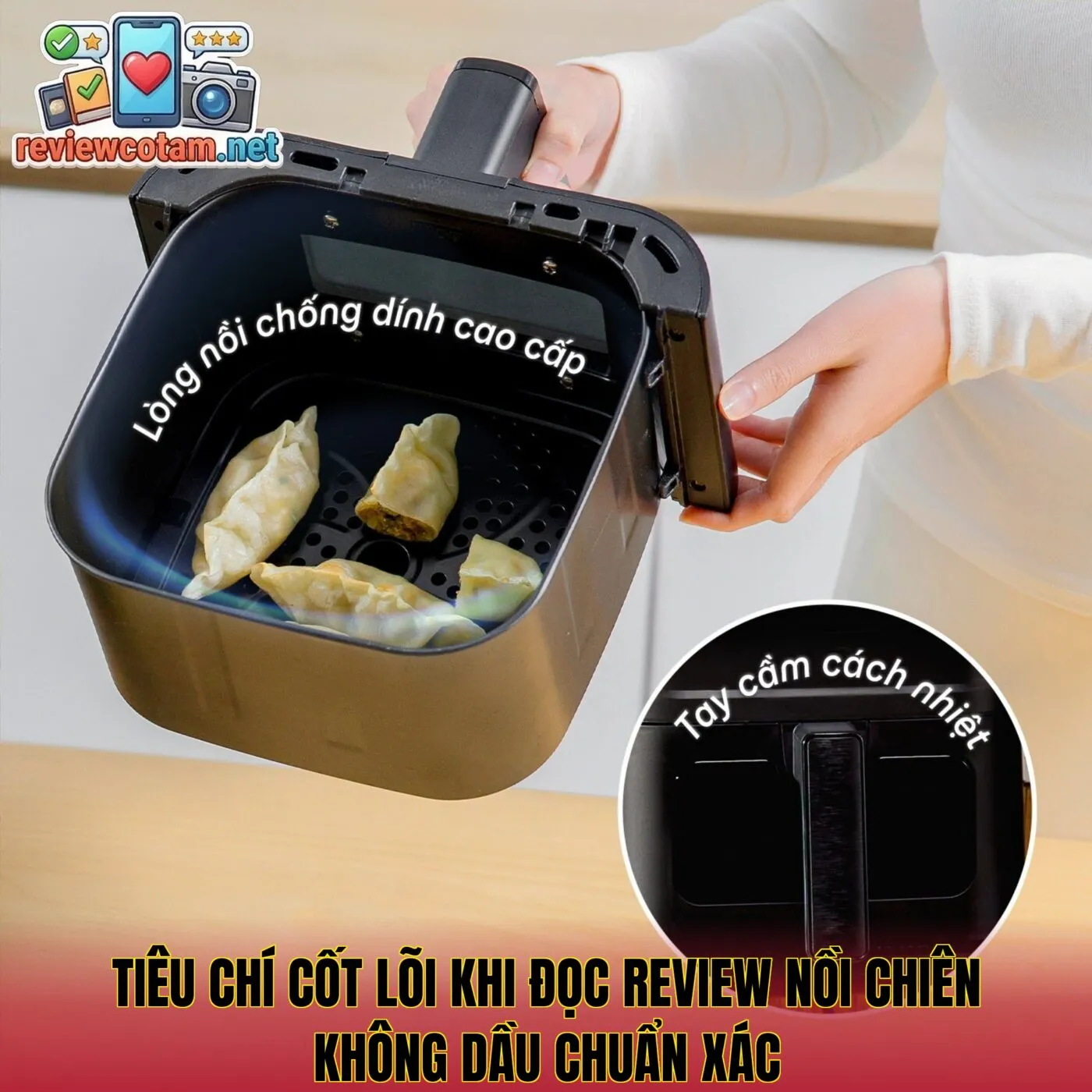 Tiêu chí cốt lõi khi đọc review nồi chiên không dầu chuẩn xác