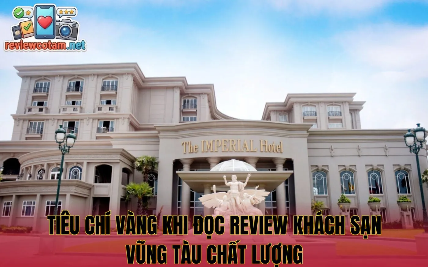 Tiêu chí vàng khi đọc review khách sạn Vũng Tàu chất lượng