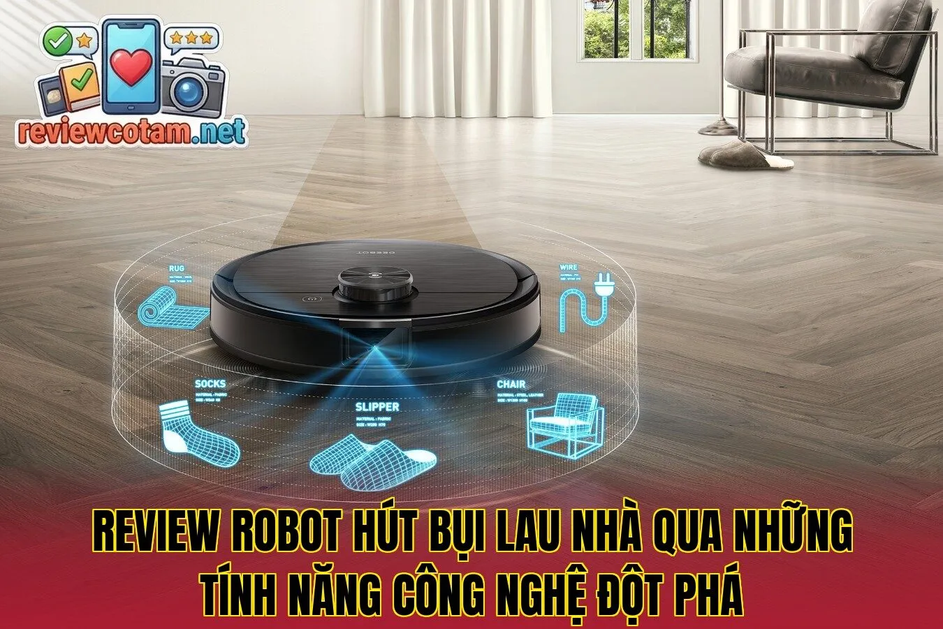 Review robot hút bụi lau nhà qua những tính năng công nghệ đột phá