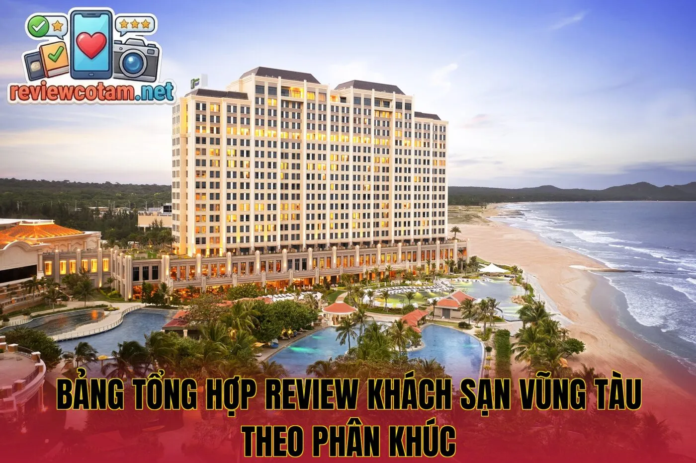 Bảng tổng hợp review khách sạn Vũng Tàu theo phân khúc