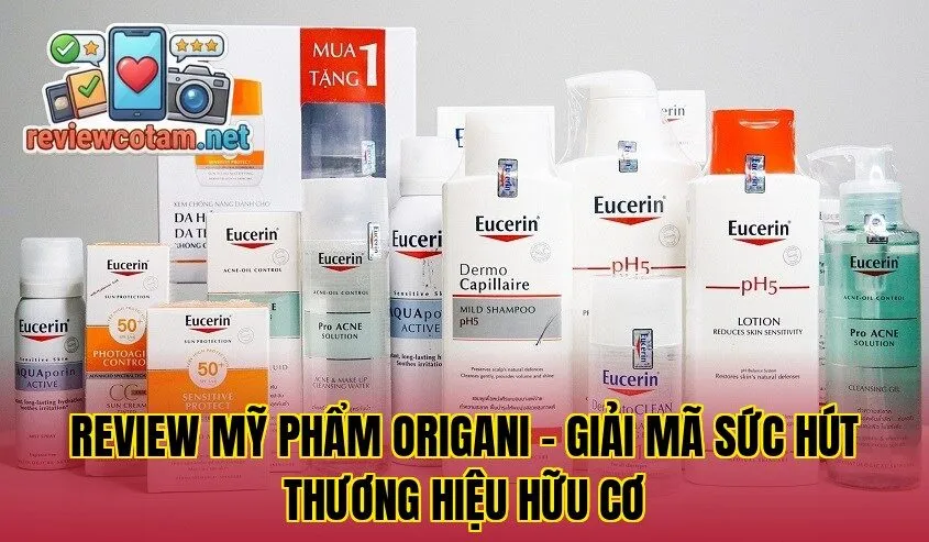Review Mỹ Phẩm Origani – Giải Mã Sức Hút Thương Hiệu Hữu Cơ