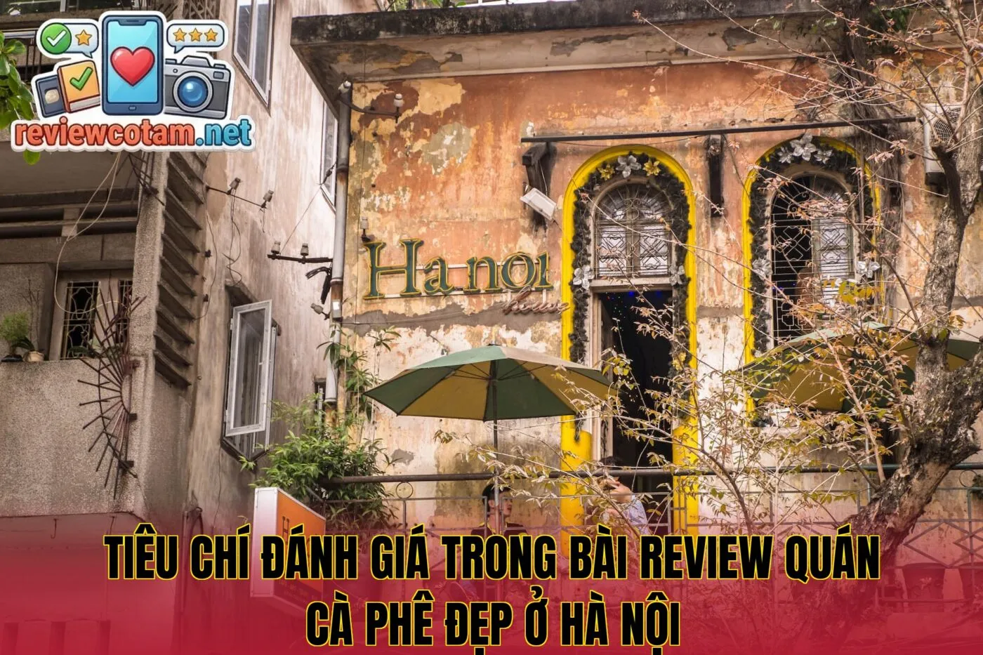Tiêu chí đánh giá trong bài review quán cà phê đẹp ở Hà Nội