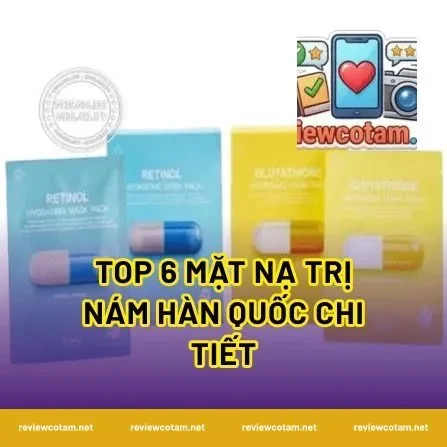 Top 6 Mặt Nạ Trị Nám Hàn Quốc Chi Tiết